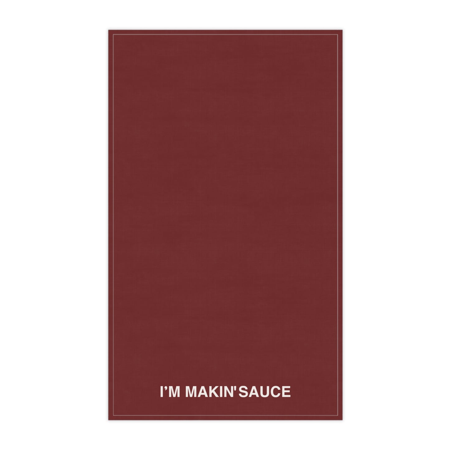 I'm Makin' Sauce Kitchen Towel