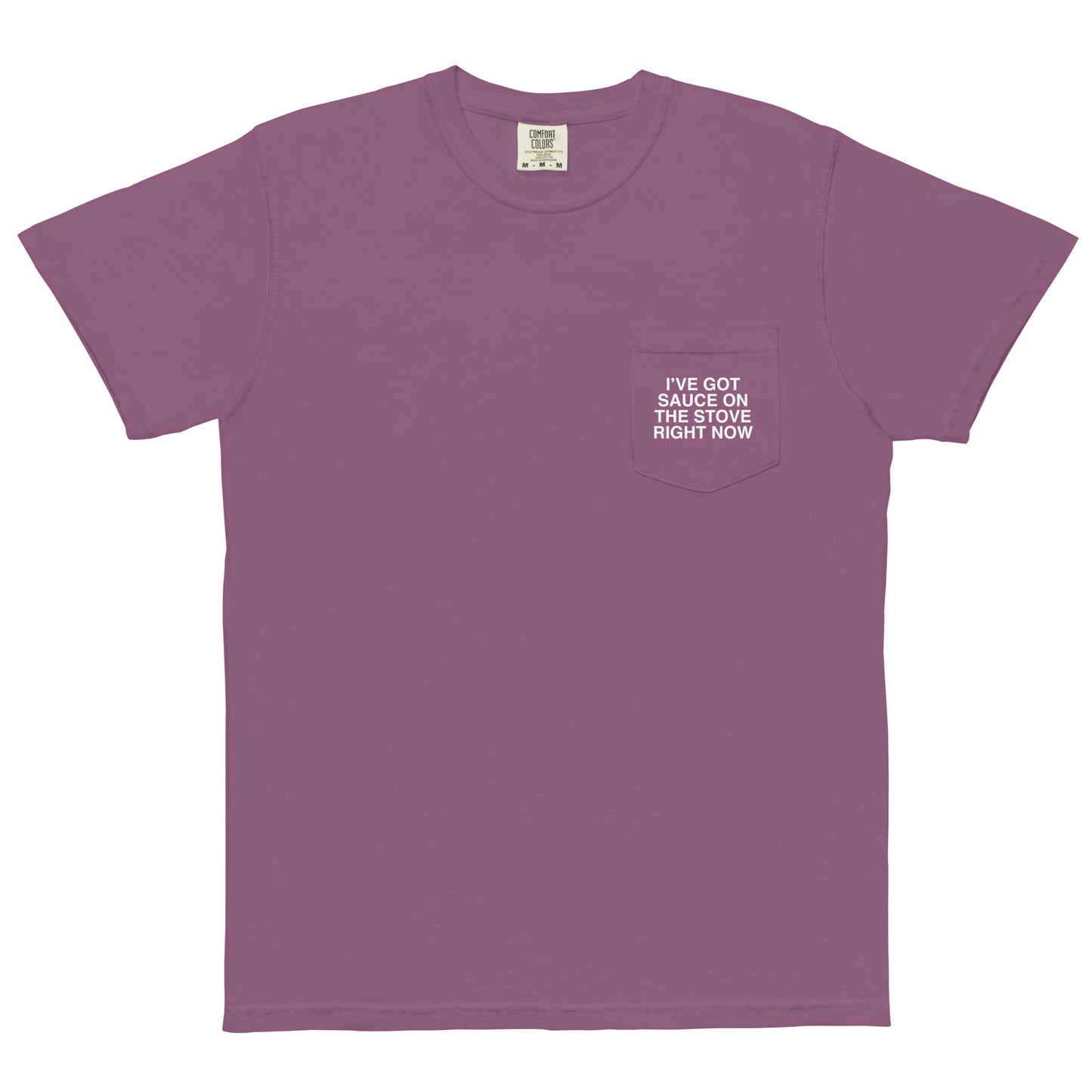 I Got Sauce On The Stove Right Now Unisex Garment-Dyed Pocket T-shirt