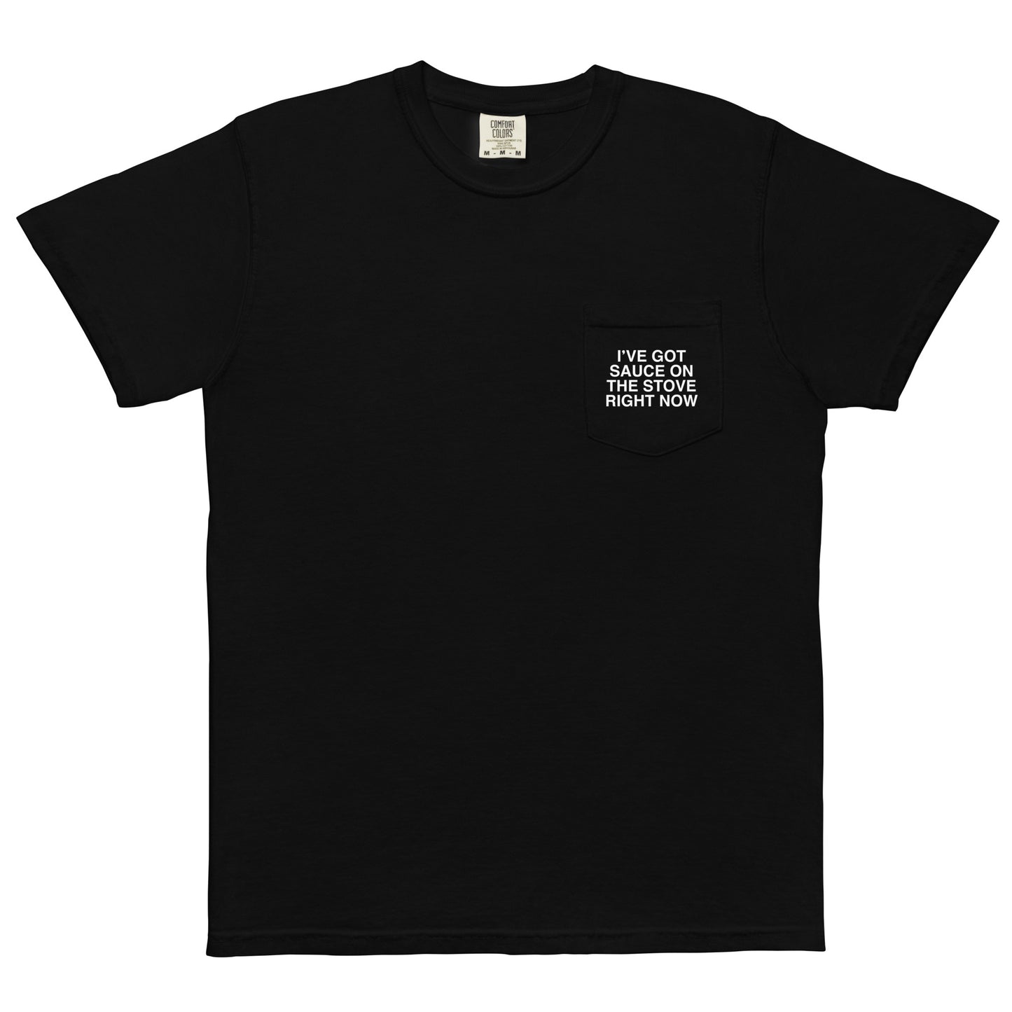 I Got Sauce On The Stove Right Now Unisex Garment-Dyed Pocket T-shirt