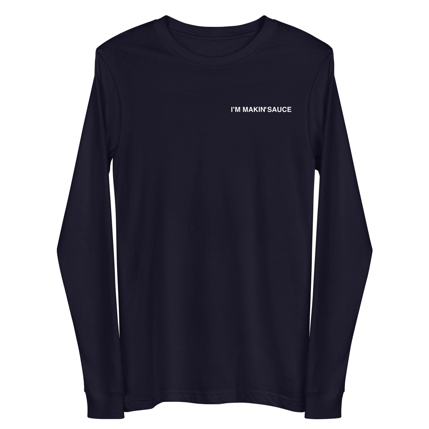 I'm Makin' Sauce Unisex Long Sleeve Tee