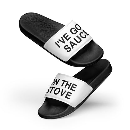 I've Got Sauce On The Stove Women's Slides